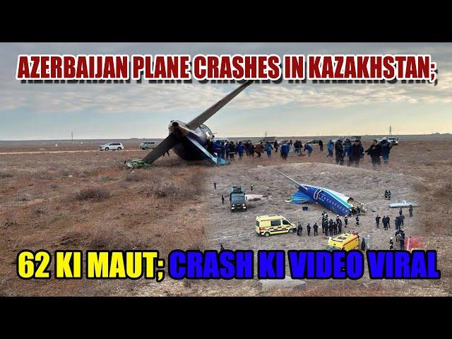 BREAKING: AZERBAIJAN PLANE CRASHES IN KAZAKHSTAN; 62 KI MAUT; CRASH KI VIDEO VIRAL #AzerbaijanPlane