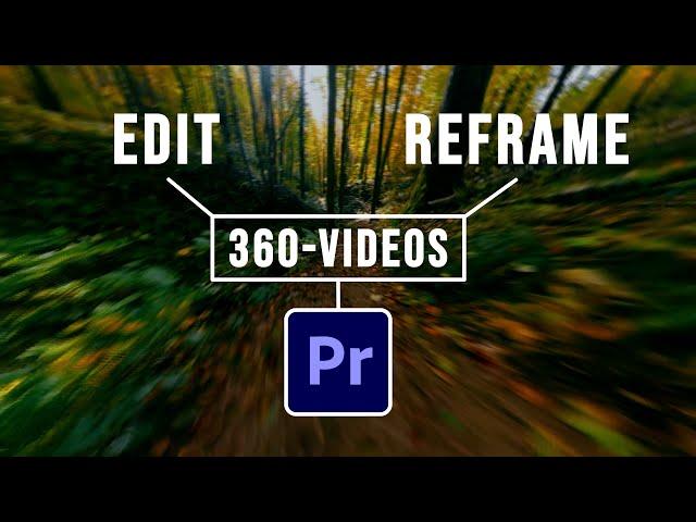 How to edit & reframe 360-videos in Premiere Pro 2024