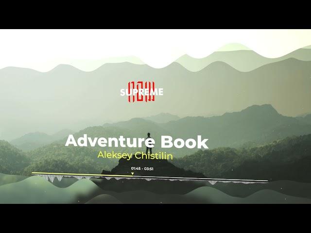 Adventure Book by Aleksey Chistilin (Cinematic Music Visualization) | SupremeNow