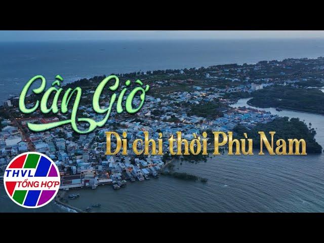 Ký sự tài liệu: Tinh hoa Nam Bộ - Tập 5 | Cần Giờ - Di chỉ thời Phù Nam