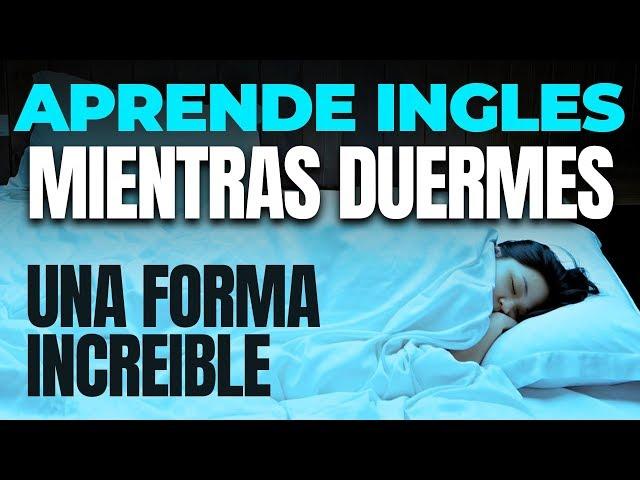 Aprende Inglés Mientras Duermes, Una Forma Increíble Para Principiantes Intermedios y Avanzados