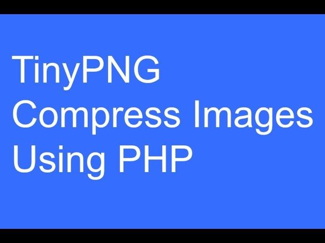 TinyPNG Compress Images Using PHP