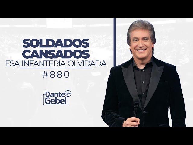 Dante Gebel #880 | Soldados cansados