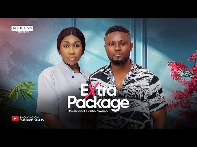 EXTRA PACKAGE - MAURICE SAM, EBUBE NWAGBO 2024 FULL NIGERIAN MOVIE