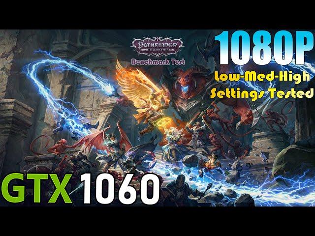 GTX 1060 ~ Pathfinder: Wrath of the Righteous | Low To High Settings Tested