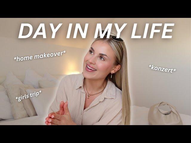 DAY IN MY LIFE | home makeover, girls trip & konzert 