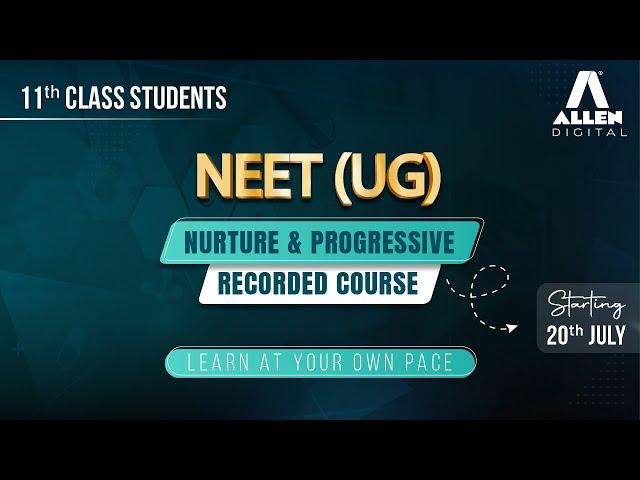 Attention NEET (UG) Aspirants  Nurture and Progressive Recorded Courses for Class 11th Students 