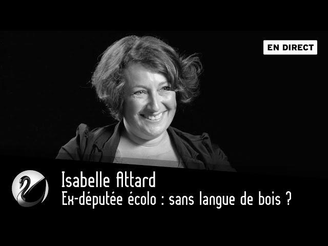 Ex-députée écolo : sans langue de bois ? Isabelle Attard [EN DIRECT]