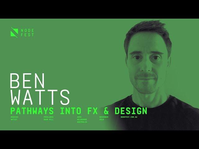 Node Fest '18 | Ben Watts - Pathways into FX & Design