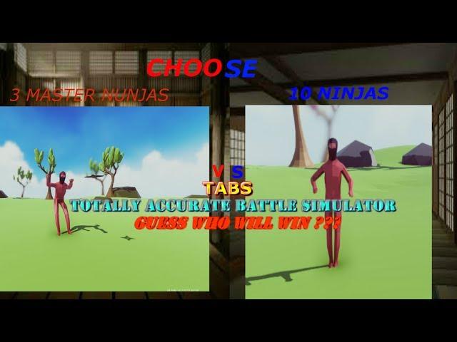 GUESS WHO WILL WIN??? TABS 10 NIJAS VS 3 MASTER NINJAS [TOTALLY ACCURATE BATTLE SIMULATOR]