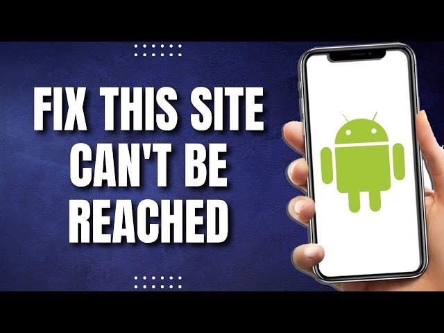 How To Fix This Site Can't Be Reached On Android Mobile (2023)