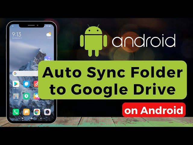 Auto Sync Folder to Google Drive on Android !!