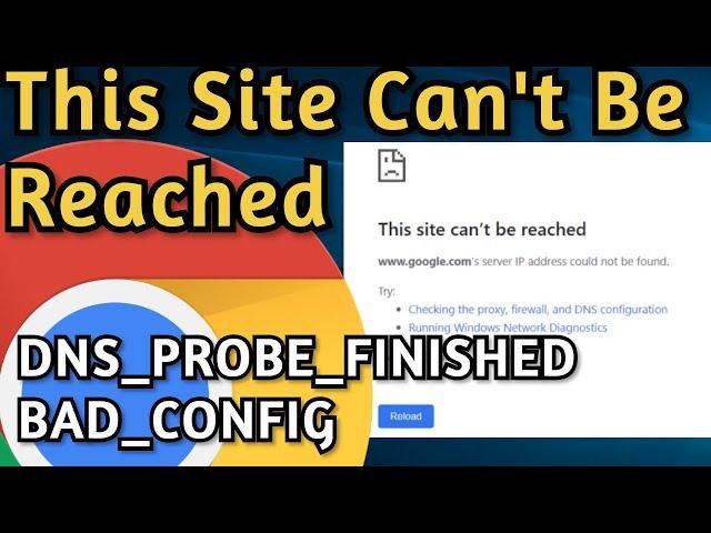 How To Fix: This Site Can't Be Reached, Google Chrome, Windows 10 | DNS PROBE FINISHED BAD CONFIG