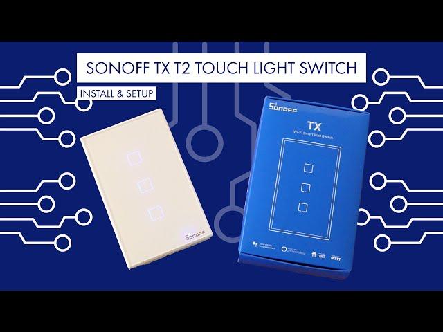 Smart Switch Install & App Setup Guide in under 20 minutes, The Sonoff TX T2 Touch.