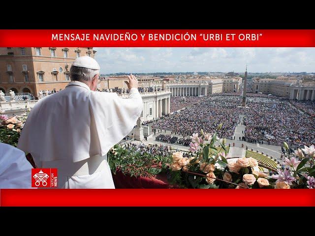 Mensaje Navideño e bendición “Urbi et Orbi” 25 de diciembre de 2024- Papa Francisco