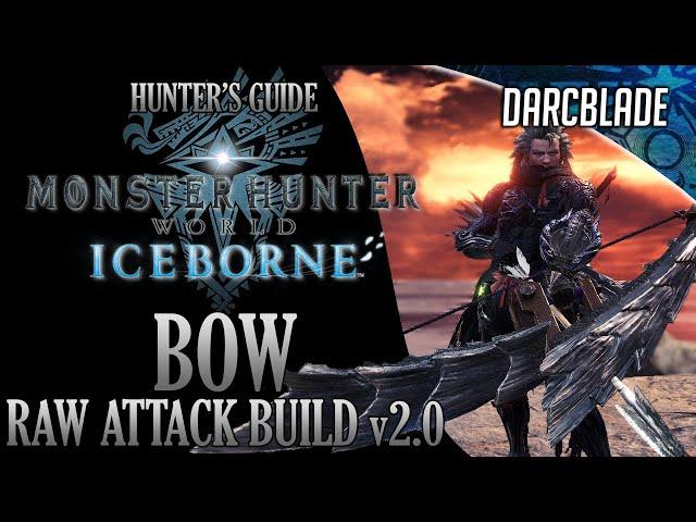 BEST BOW BUILDS : RAW ATTACK BUILD v2.0 : MONSTER HUNTER WORLD ICEBORNE