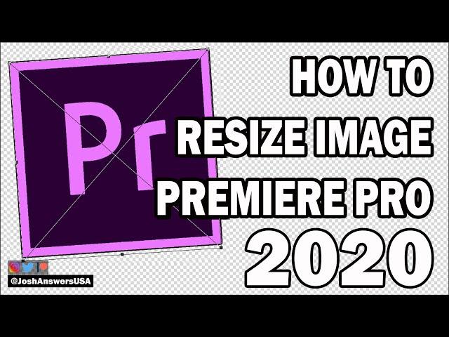 How To Resize An Image in Adobe Premiere Pro 2020 - 2 Easy Methods