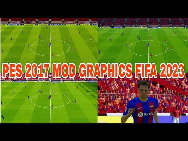 PES 2017 GRAPHICS MOD LIKE FIFA 2023 COMPATIBLE WITH ALL PATCH