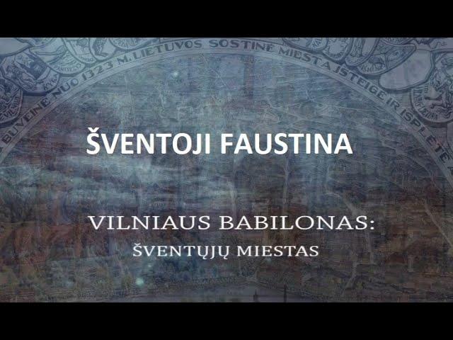 "Vilniaus Babilonas. Šv. Faustina –Dievo gailestingumo sekretorė" 2022 m.