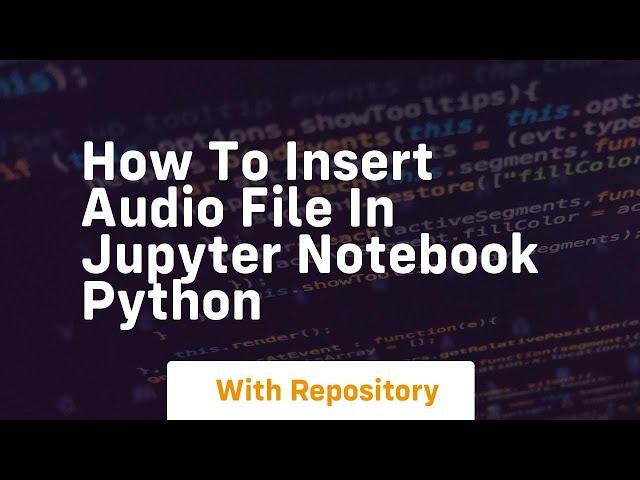 How to insert audio file in jupyter notebook python