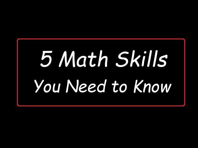 5 Math Skills You Need to Know!