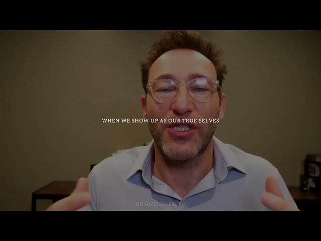 SIMON SINEK - BE TRUE TO YOURSELF