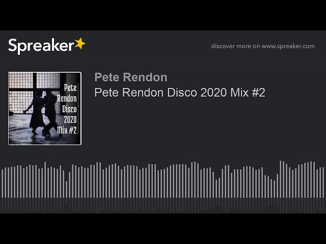 Pete Rendon Disco 2020 Mix #2 (part 3 of 11)
