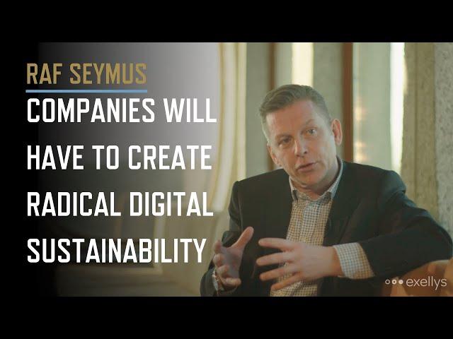 Raf Seymus (Exellys) on Industry 4.0: "Creating radical digital sustainability"