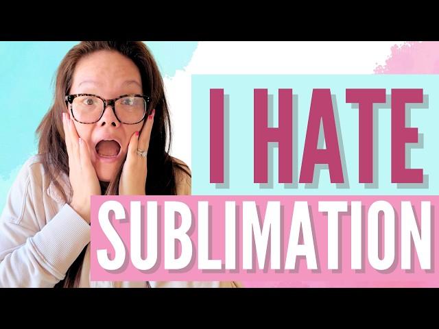 Convince Me To Love Sublimation Even Though I Hate It!