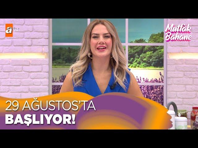 Derya Taşbaşı'nın Sunumu İle Mutfak Bahane 29 Ağustos'ta atv'de!