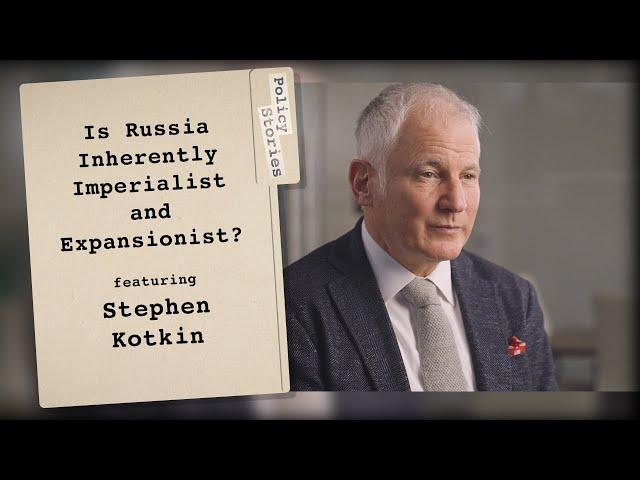 The History Behind Russia's Expansionary Foreign Policy with Stephen Kotkin | Policy Stories