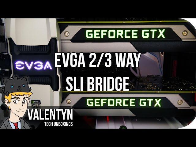 EVGA 2/3 Way SLI Bridge Unboxing & Installation - 4K