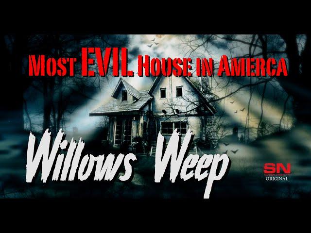 Most EVIL House in AMERICA | FULL DOCUMENTARY | Willows Weep