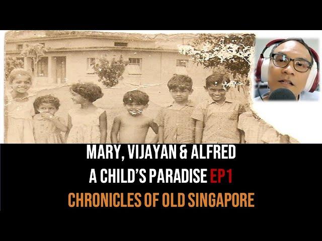 Chronicles of Old Singapore | Mary, Vijayan & Alfred – Child’s Paradise@Naval Base Quarters Ep1