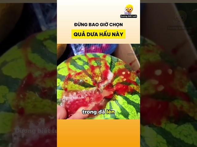 Đừng bao giờ chọn quả dưa hấu này