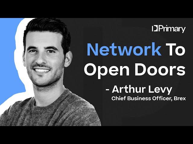 Building Brex: Arthur Levy on Networking, Grit, and the Power of Showing Up