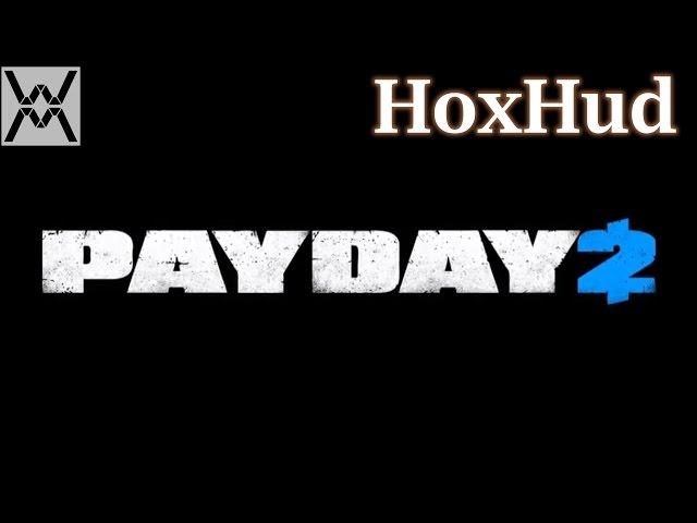 PAYDAY 2 - мод HoxHud