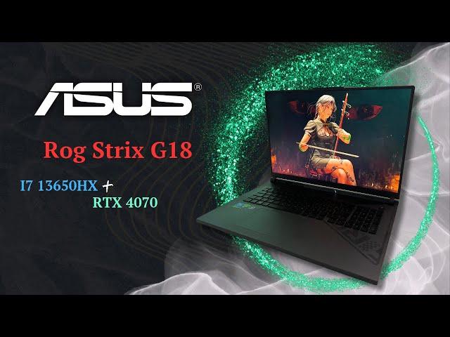 ОБЗОР Asus Rog Strix G18 - I7 13650HX + RTX 4070 I Тесты I Мнение