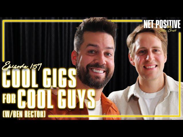 Cool Gigs For Cool Guys (w/ Ben Rector) | Net Positive with John Crist