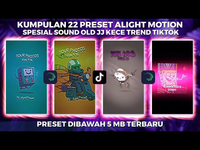 KUMPULAN 22 PRESET JJ ALIGHT MOTION SPESIAL SOUND OLD JJ KECE NEW TREND | PRESET DI BAWAH 5 MB