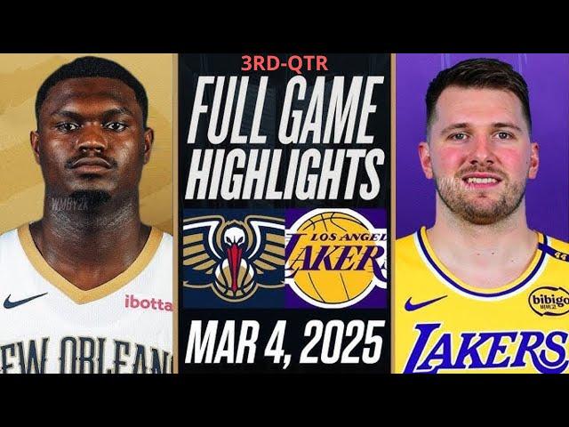 Los Angeles Lakers vs. New Orleans Pelicans Full Highlights 3rd-Qtr | Mar 4 | 2025 NBA Highlights