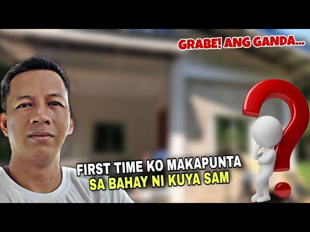 PASILIP SA BAHAY NI KUYA SAM | FIRST TIME KO DITO GRABE ANG GANDA