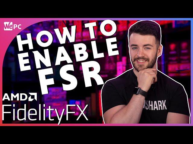 How To Enable AMD FidelityFX Super Resolution (FSR) 2021!