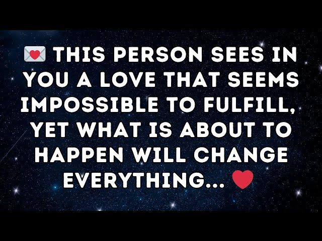  This person sees in you a love that seems impossible to fulfill, yet what is about to happen ️