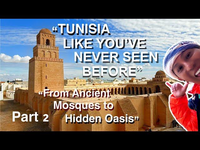 TUNISIA LIKE YOU’VE NEVER SEEN BEFORE… “From Ancient Mosques to Hidden Oasis"