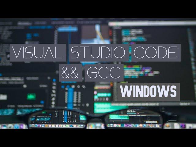 Install Visual Studio Code and GCC to compile C/C++ in windows