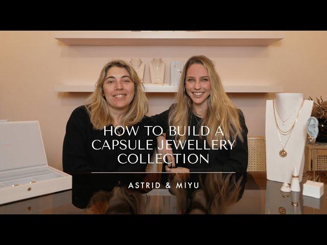 HOW TO BUILD A CAPSULE JEWELLERY COLLECTION | Astrid & Miyu