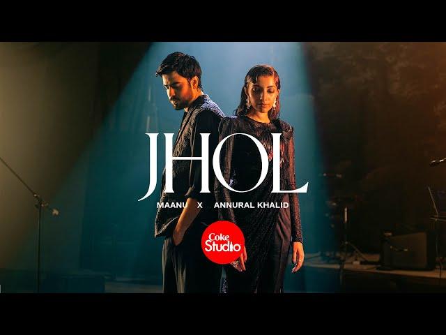 Jhol | Coke Studio Pakistan | Season 15 | Maanu x Annural Khalid