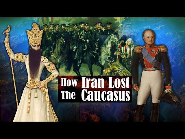 How Iran Lost The Caucasus | Persia History