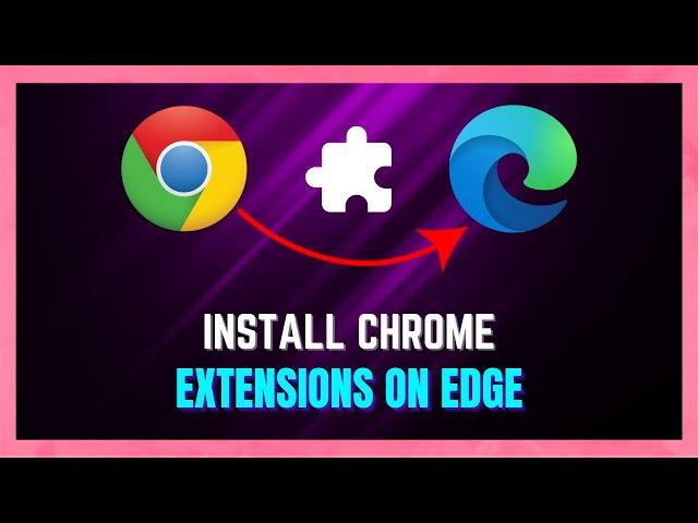 How to Get Chrome Extensions On Microsoft Edge *2024* | Install Chrome Extensions On Edge - (GUIDE)